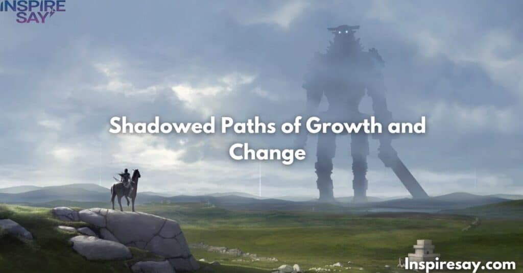 Shadowed Paths of Growth and Change