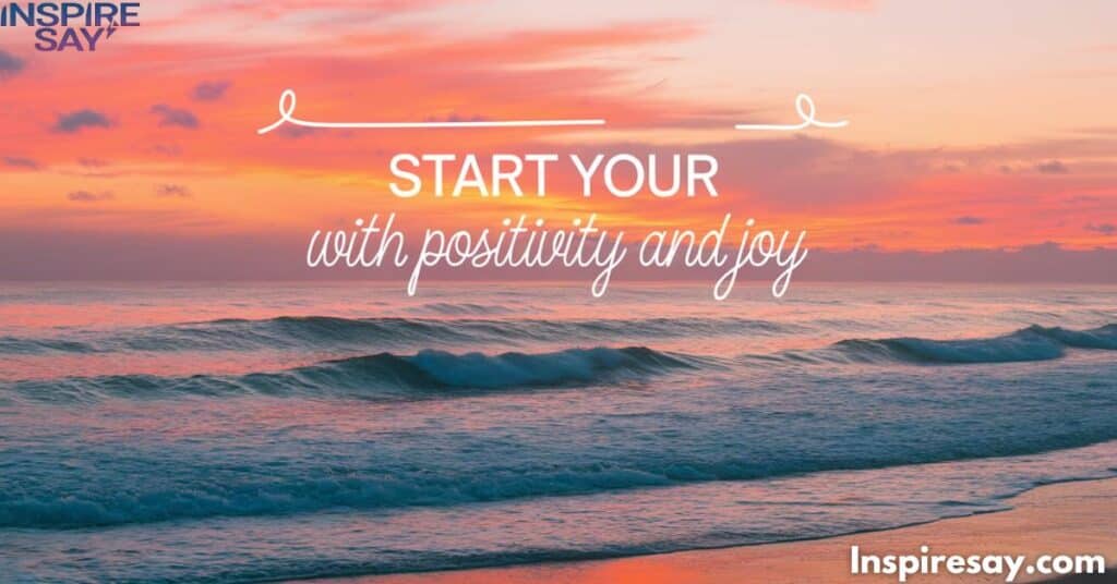 Start Your Day with Positivity and Joy