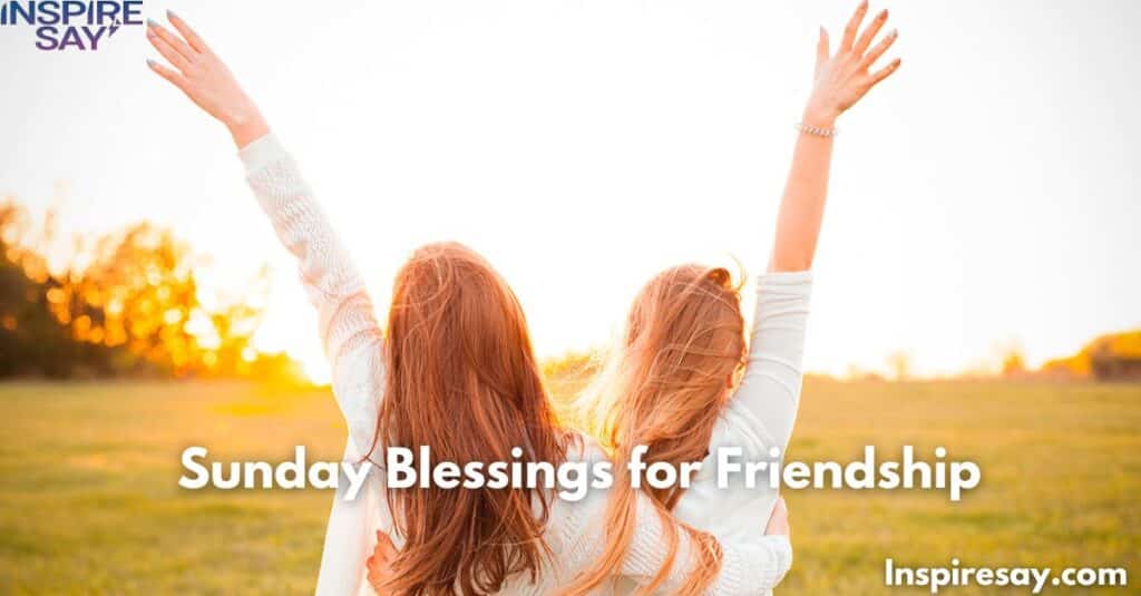 Sunday Blessings for Friendship