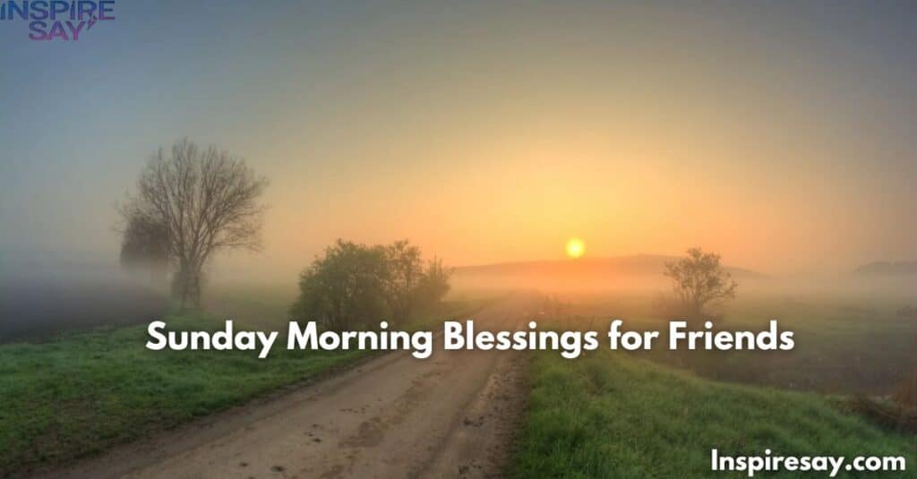 Sunday Morning Blessings for Friends