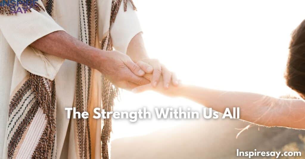 The Strength Within Us All