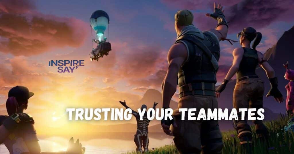 Trusting Your Teammates