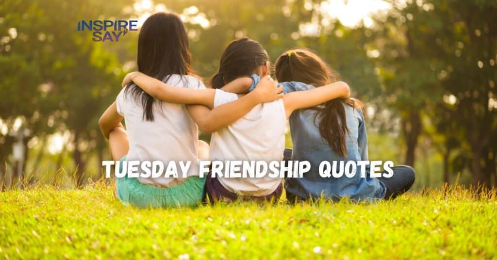 Tuesday Friendship Quotes