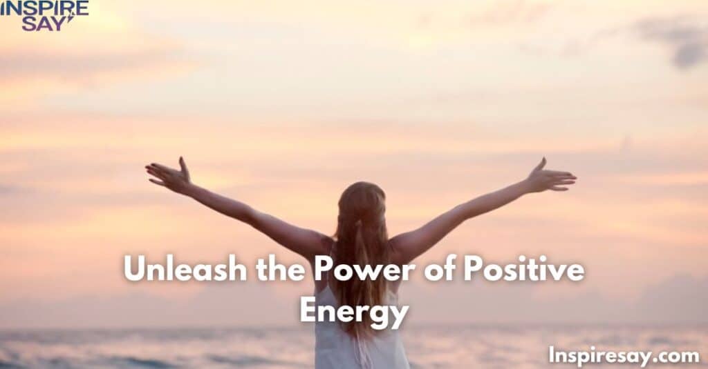 Unleash the Power of Positive Energy