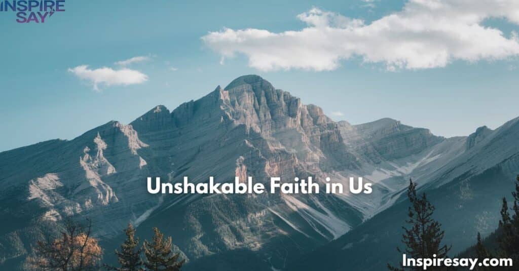 Unshakable Faith in Us