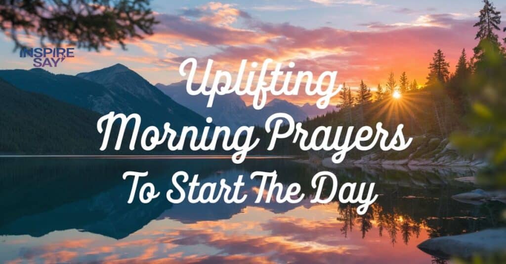 Uplifting Morning Prayers to Start the Day