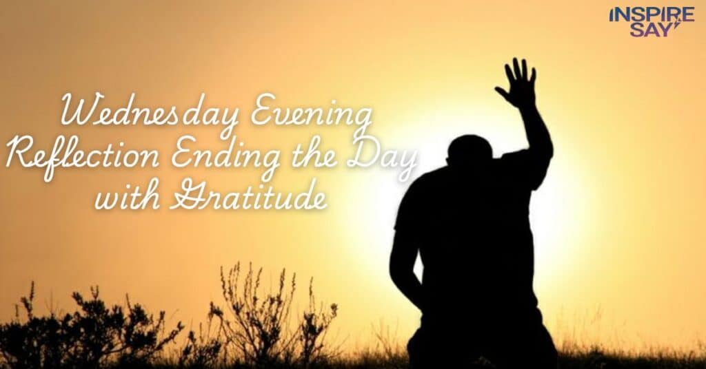 Wednesday Evening Reflection: Ending the Day with Gratitude