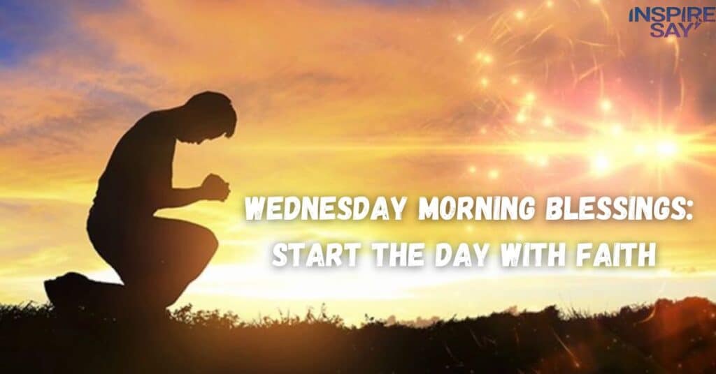 Wednesday Morning Blessings: Start the Day with Faith