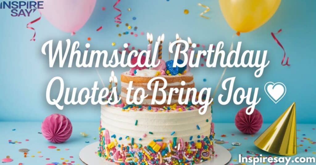 Whimsical Birthday Quotes to Bring Joy