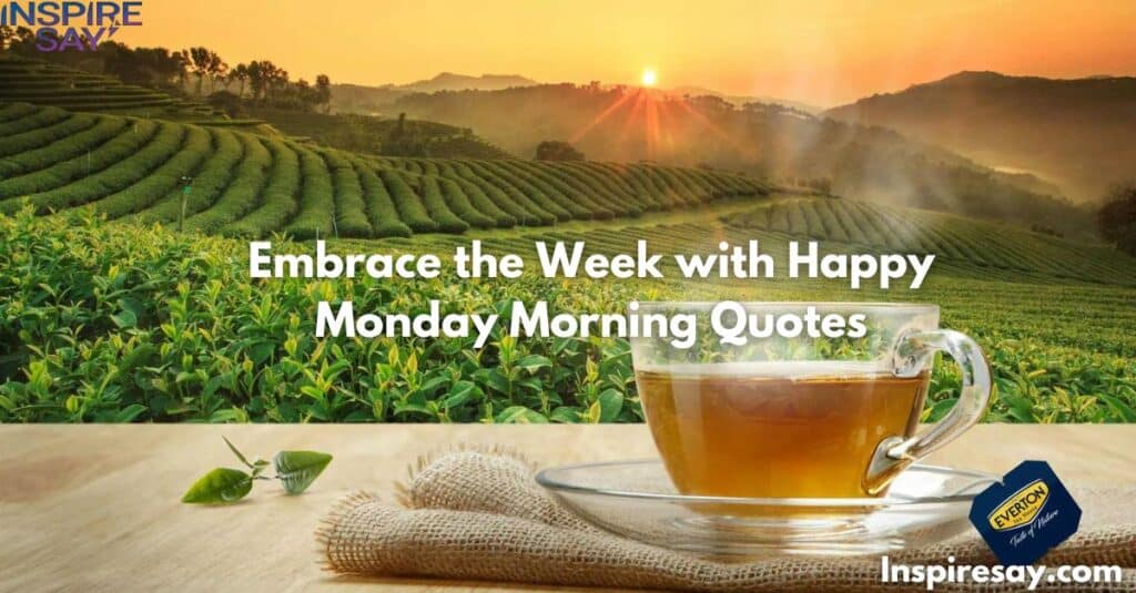 🌄 Embrace the Week with Happy Monday Morning Quotes