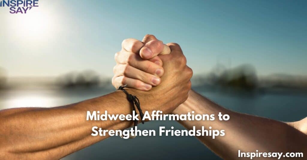 🌅 Midweek Affirmations to Strengthen Friendships