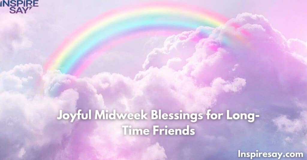 🌈 Joyful Midweek Blessings for Long-Time Friends