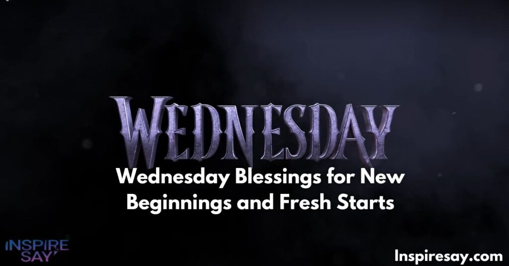 🌈 Wednesday Blessings for New Beginnings and Fresh Starts