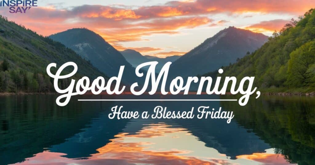 Good Morning, Have a Blessed Friday