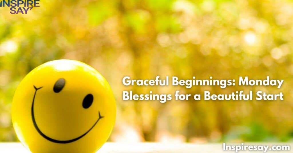 🌸 Graceful Beginnings: Monday Blessings for a Beautiful Start