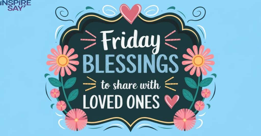 Friday Blessings to Share with Loved Ones