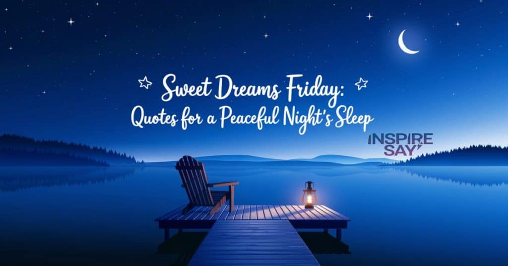 🌼 Sweet Dreams Friday: Quotes for a Peaceful Night’s Sleep