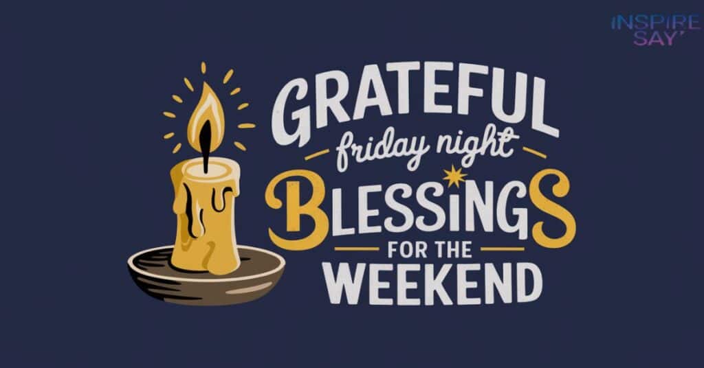 🌿 Grateful Friday Night Blessings for the Weekend