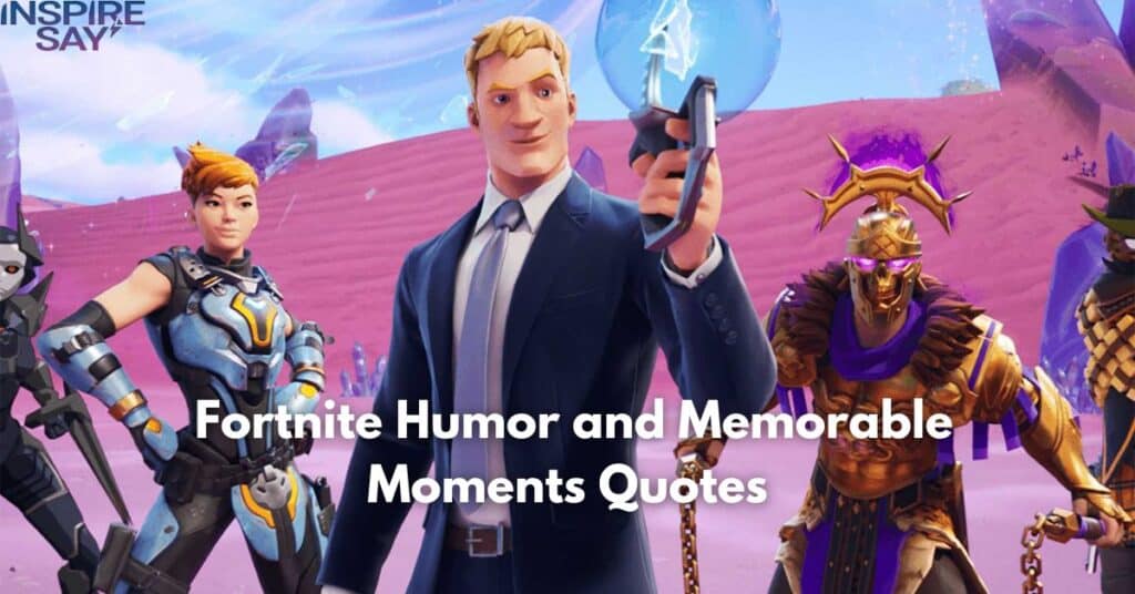 Fortnite Humor and Memorable Moments Quotes