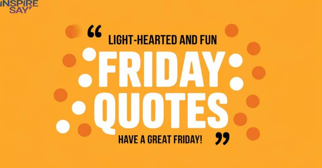 Light-Hearted and Fun Friday Quotes