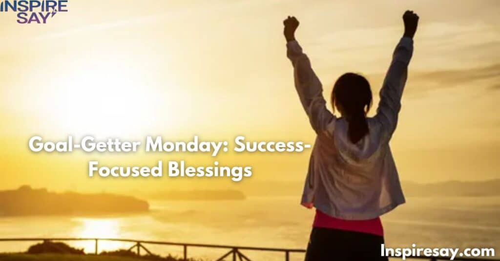 🎯 Goal-Getter Monday: Success-Focused Blessings