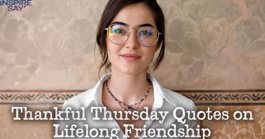 Thankful Thursday Quotes on Lifelong Friendship