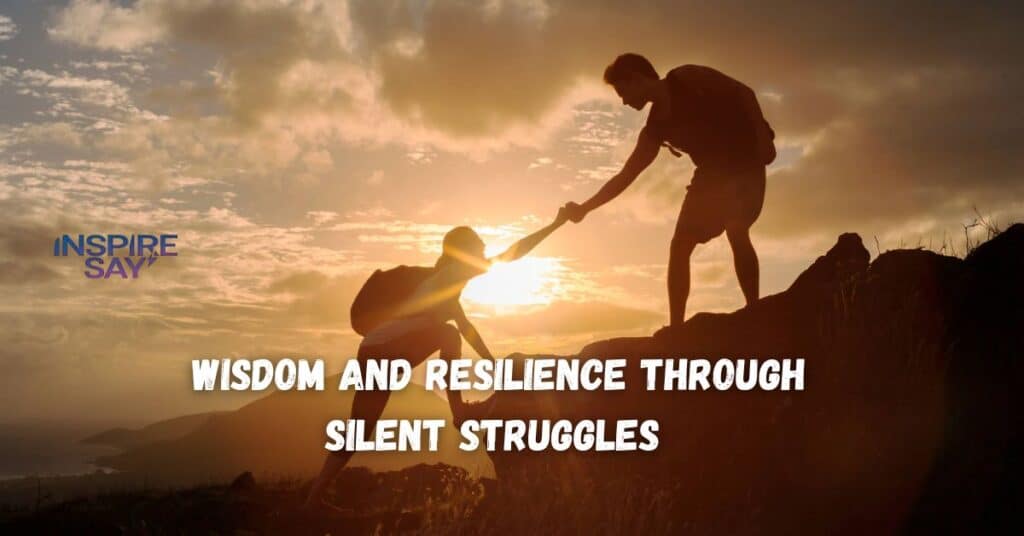 Wisdom and Resilience Through Silent Struggles