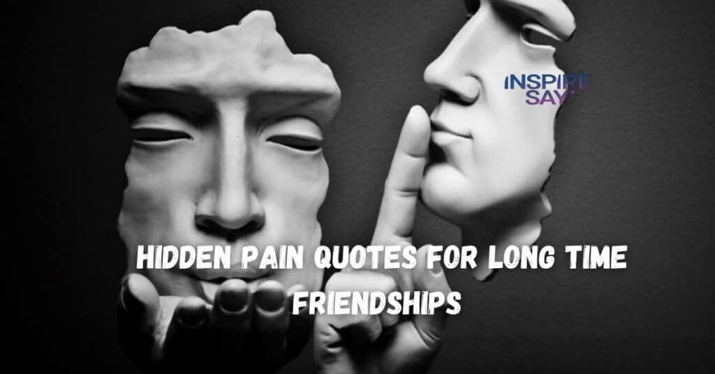 Hidden Pain Quotes for Long-Time Friendships