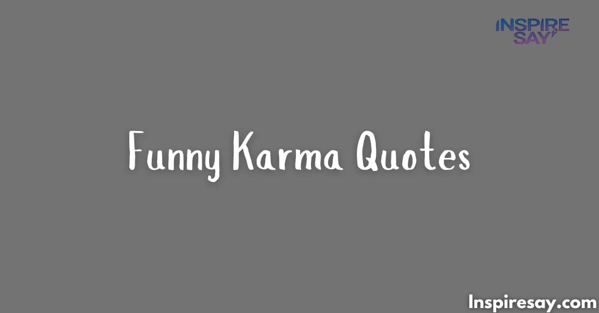 130+ Funny Karma Quotes 2024