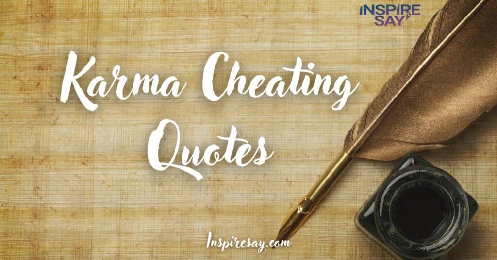 190+ Karma Cheating Quotes; Disloyalty Demands a Steep Payment!