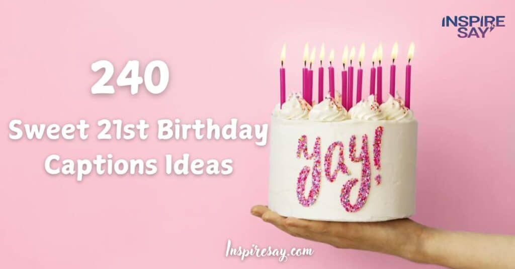 240 Short and Sweet 21st Birthday Captions Ideas