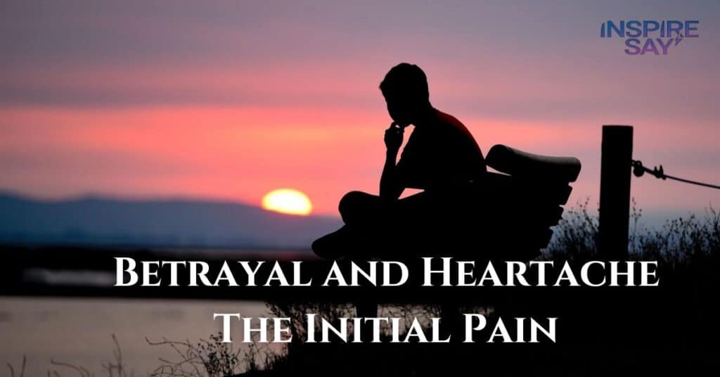 Betrayal and Heartache: The Initial Pain