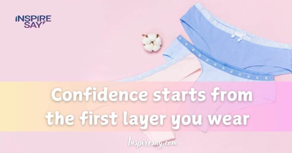 Confidence starts from the first layer you wear