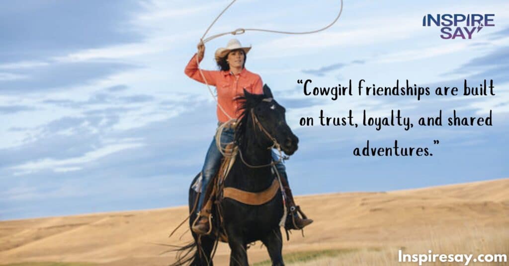 Cowgirl Quotes About Friendship and Loyalty