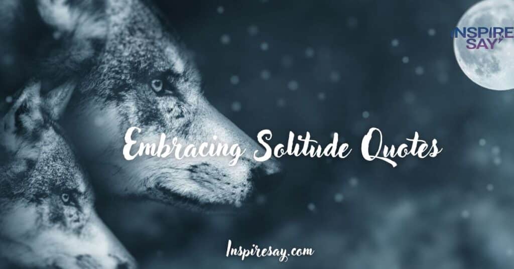 Embracing Solitude Quotes