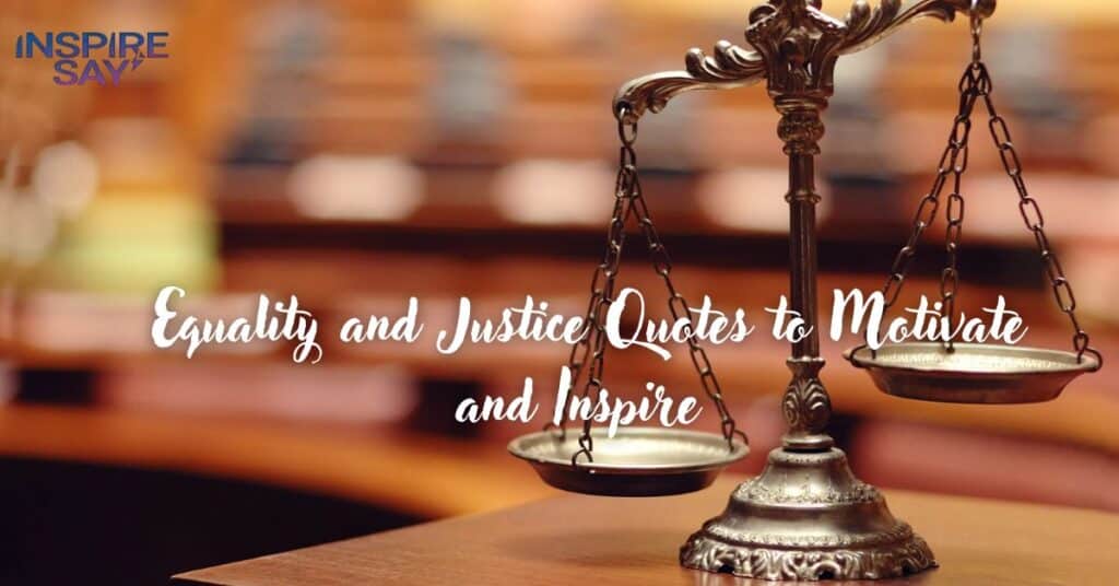 Equality and Justice Quotes to Motivate and Inspire