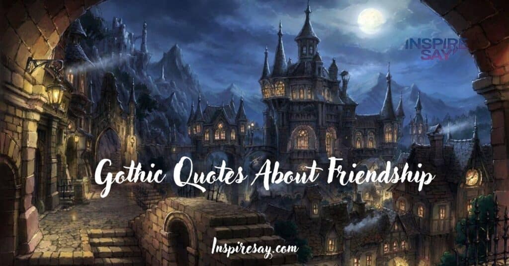 Gothic Quotes About Friendship