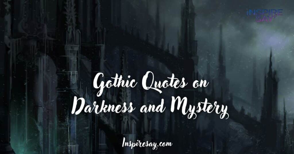 Gothic Quotes on Darkness and Mystery