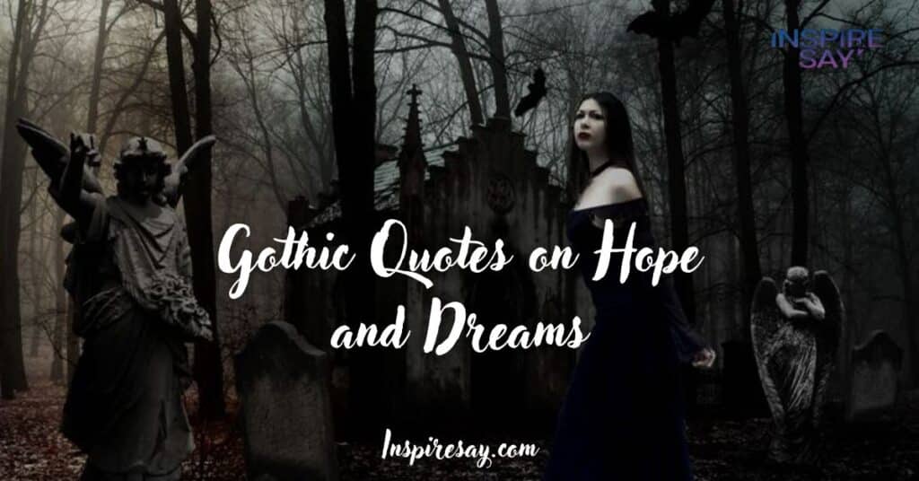 Gothic Quotes on Hope and Dreams