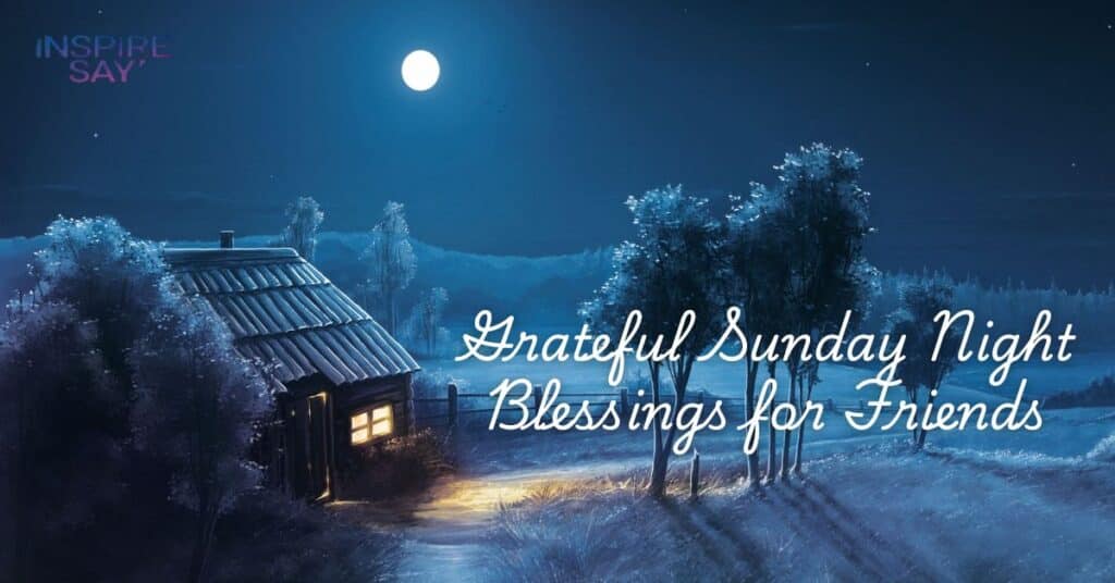 Grateful Sunday Night Blessings for Friends