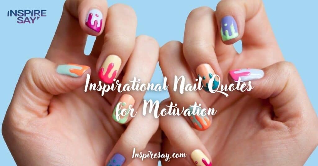 Inspirational Nail Quotes for Motivation