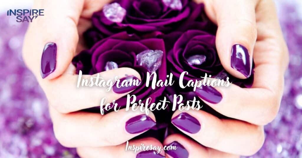 Instagram Nail Captions for Perfect Posts