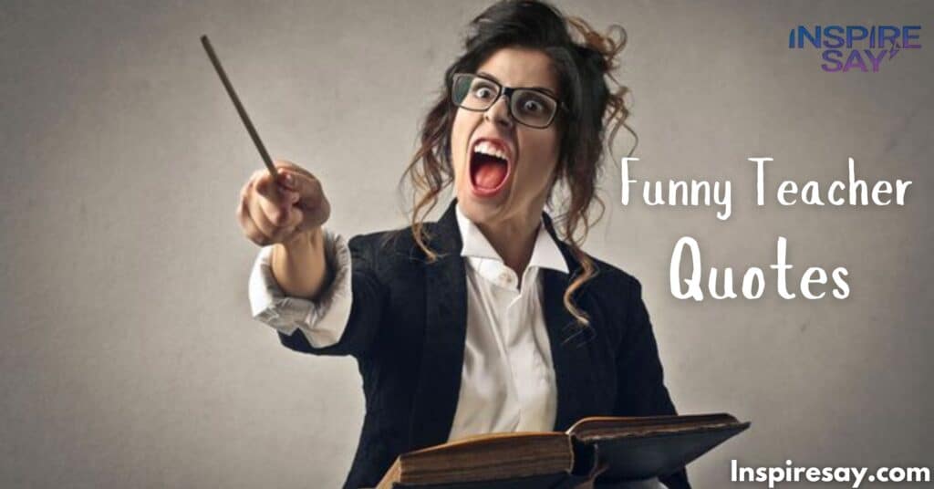 Laugh Out Loud with 150+ Funny Teacher Quotes and Sayings