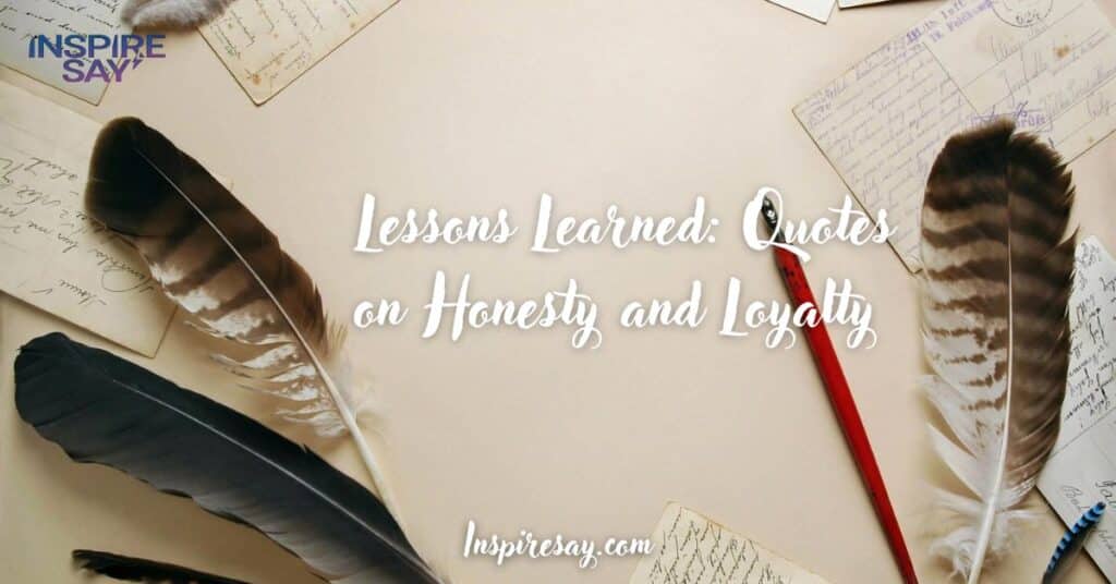 Lessons Learned: Quotes on Honesty and Loyalty