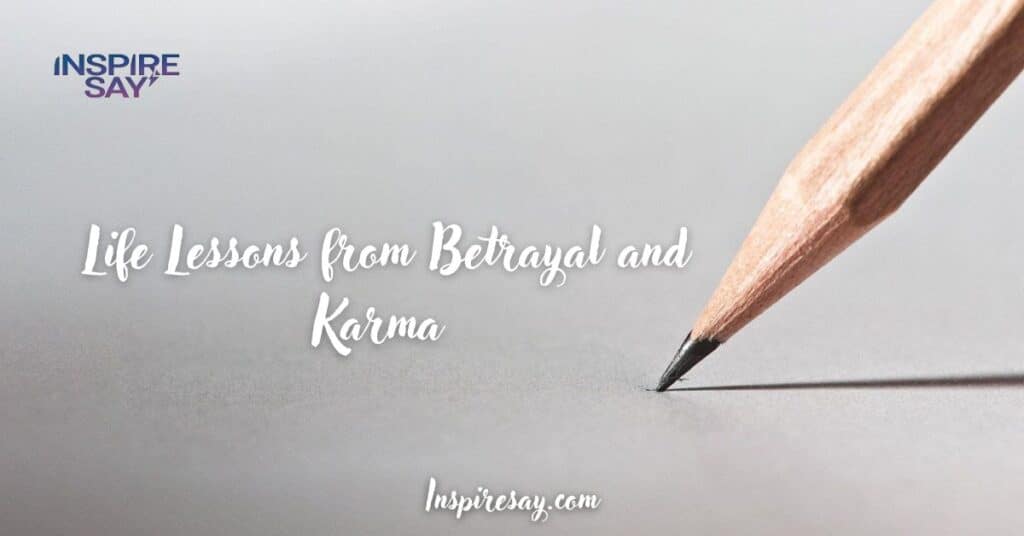 Life Lessons from Betrayal and Karma