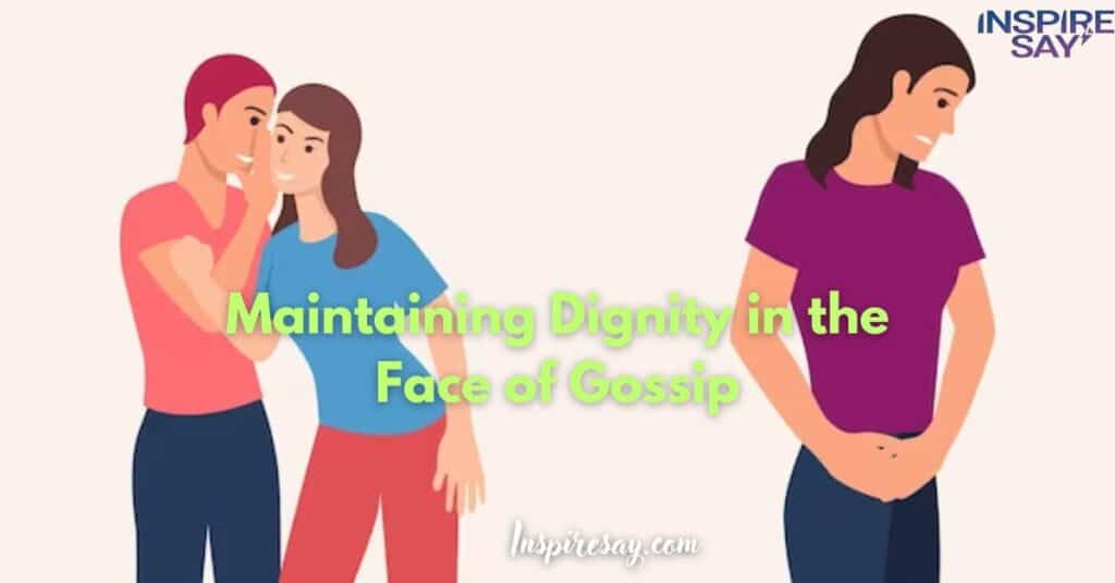 Maintaining Dignity in the Face of Gossip