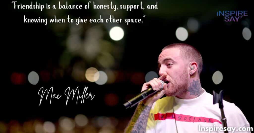 More Mac Miller Quotes on Friendship and Life