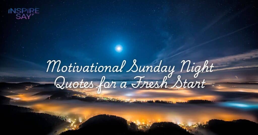 Motivational Sunday Night Quotes for a Fresh Start