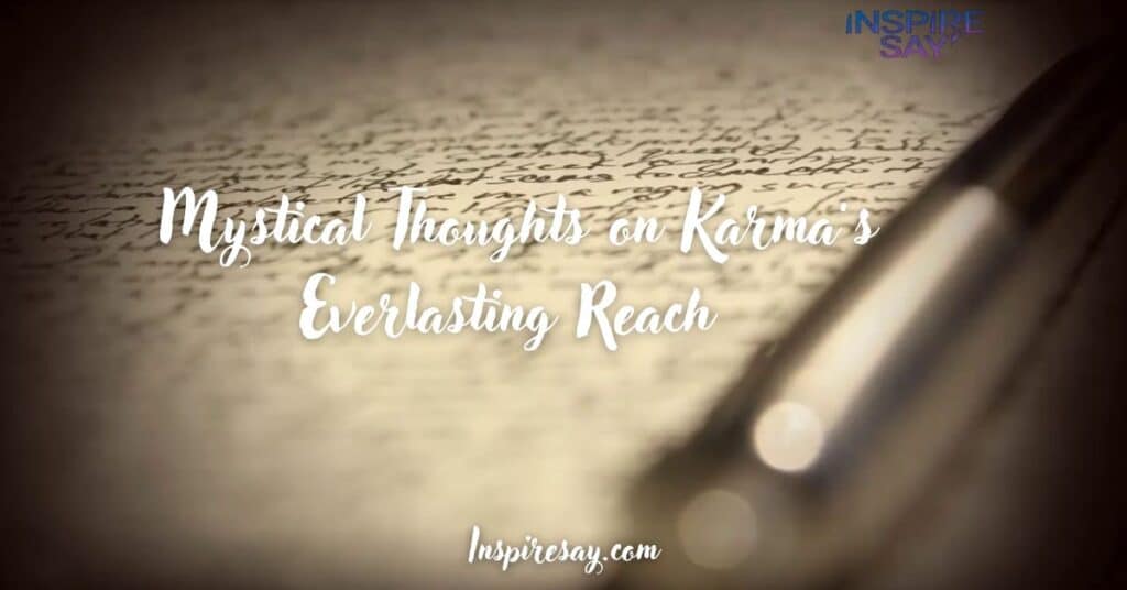 Mystical Thoughts on Karma’s Everlasting Reach