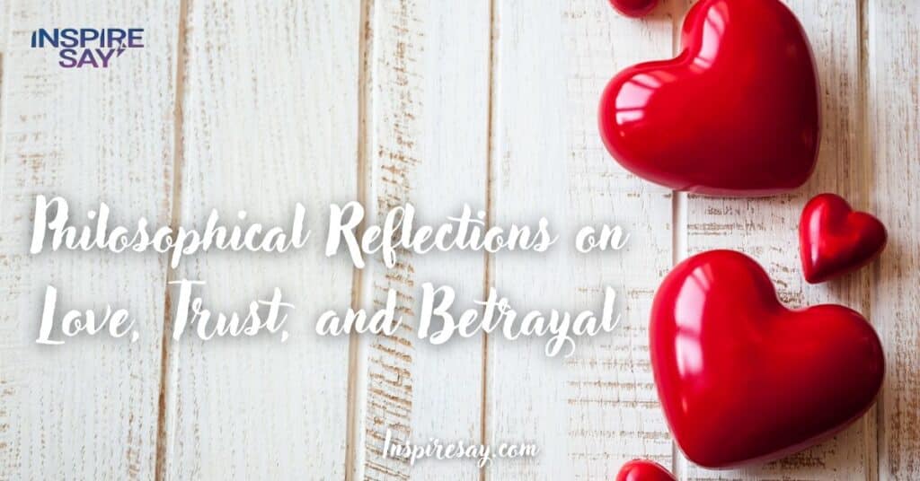 Philosophical Reflections on Love, Trust, and Betrayal